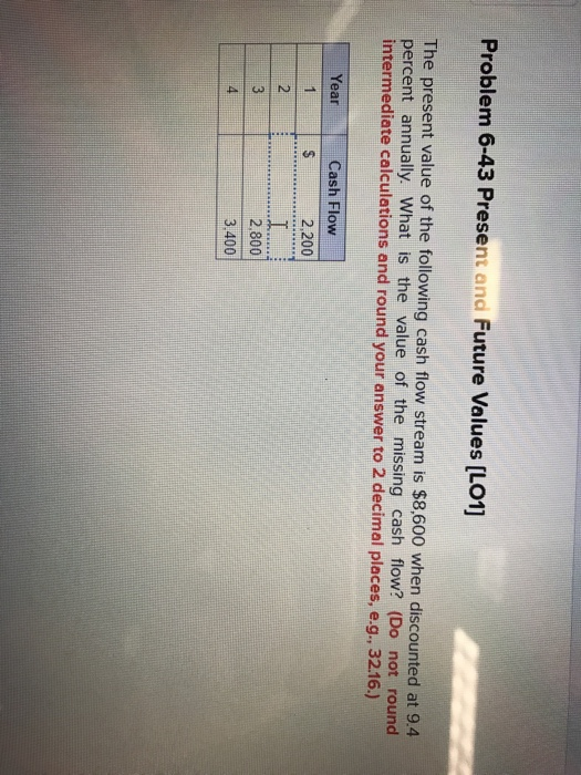  Problem 6-43 Present and Future Values ILo1] The present value of