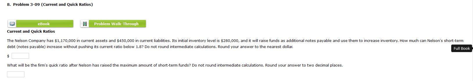  8. Problem 3-09 (Current and Quick Ratios) EO eBook Problem Walk-Through