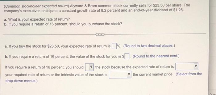  (Common stockholder expected return) Alyward \& Bram common stock currently sells