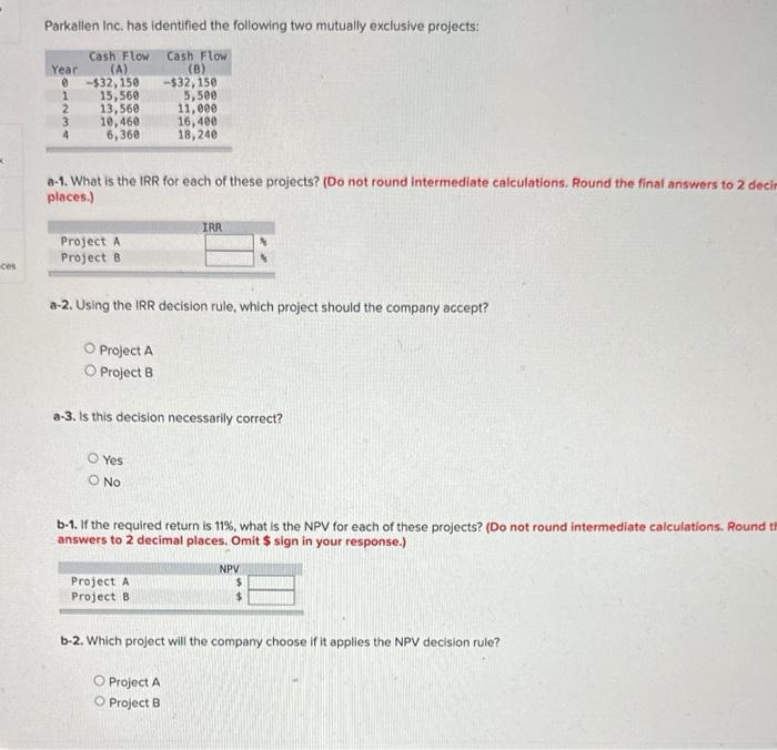  Parkallen Inc. has identified the following two mutually exclusive projects: a-1.