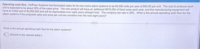  Operating cash flow. Huffman Systems has forecasted sales for its new