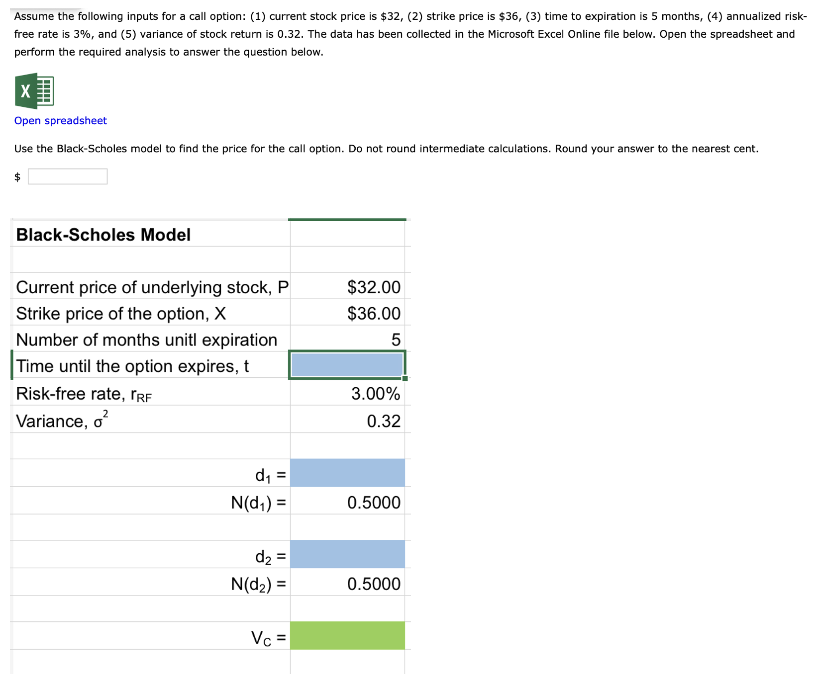 Assume the following inputs for a call option: (1) current stock price
