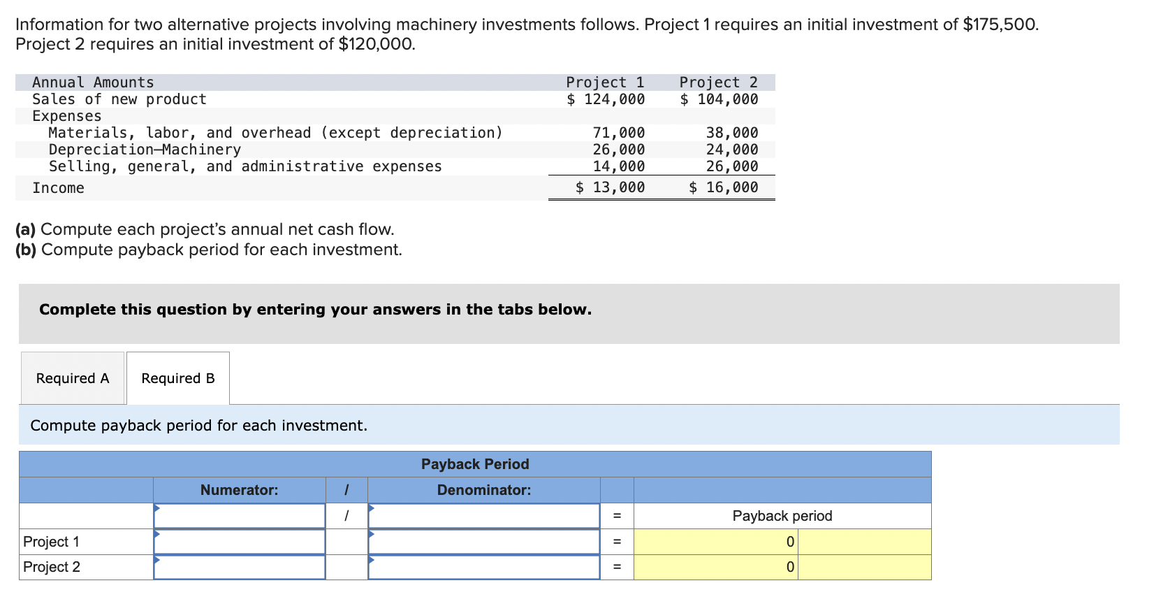Project 1 requires an initial investment of $175,500. Project 2 requires an
