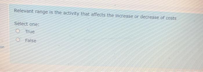  Relevant range is the activity that affects the increase or decrease