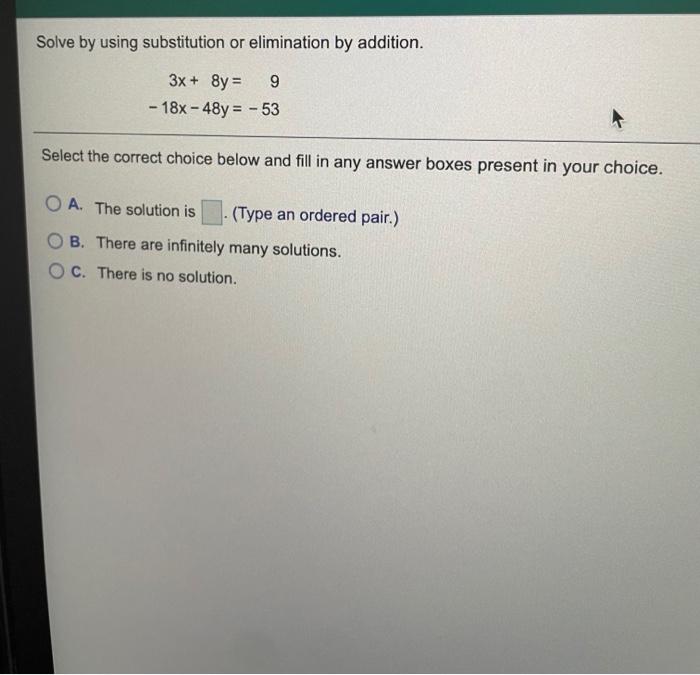  Solve by using substitution or elimination by addition. 3x + 8y