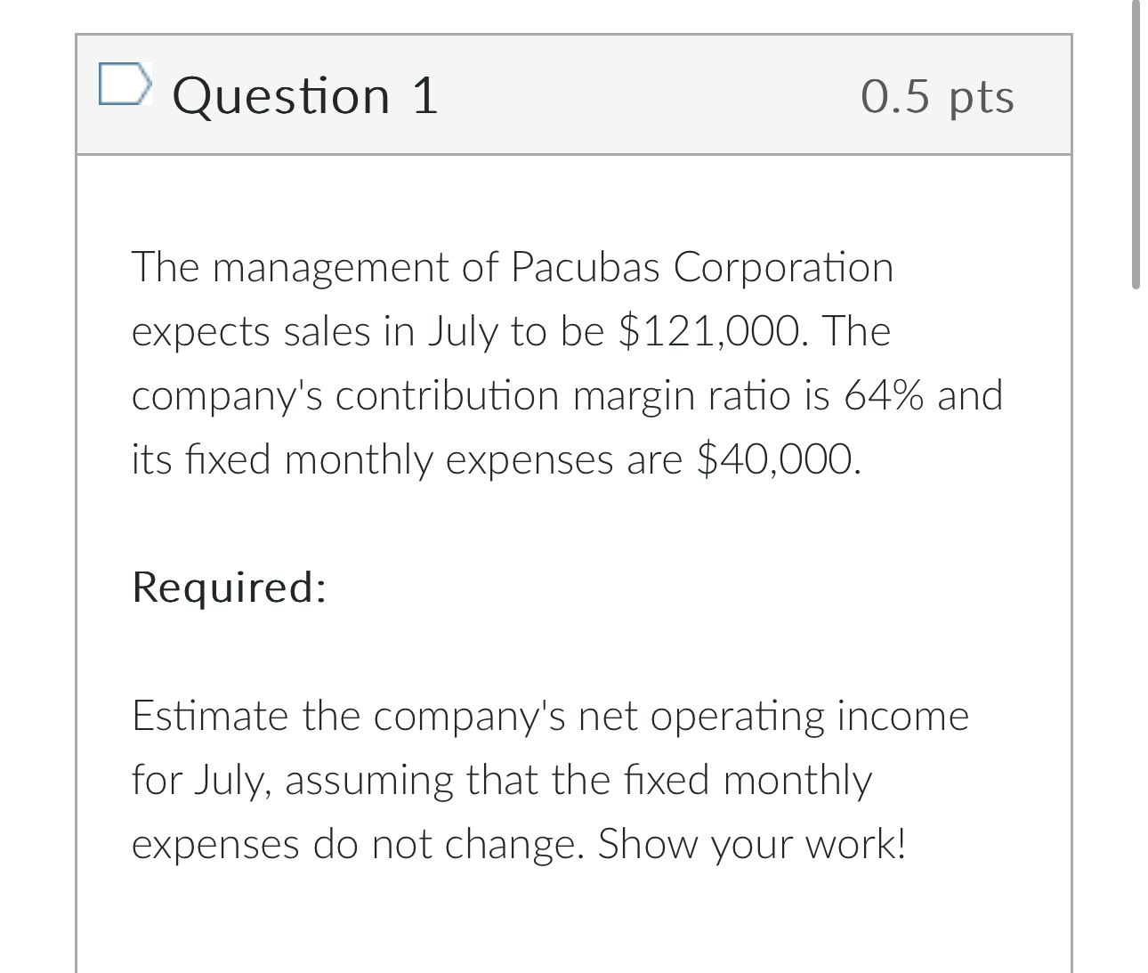  Question 1 0.5pts The management of Pacubas Corporation expects sales in