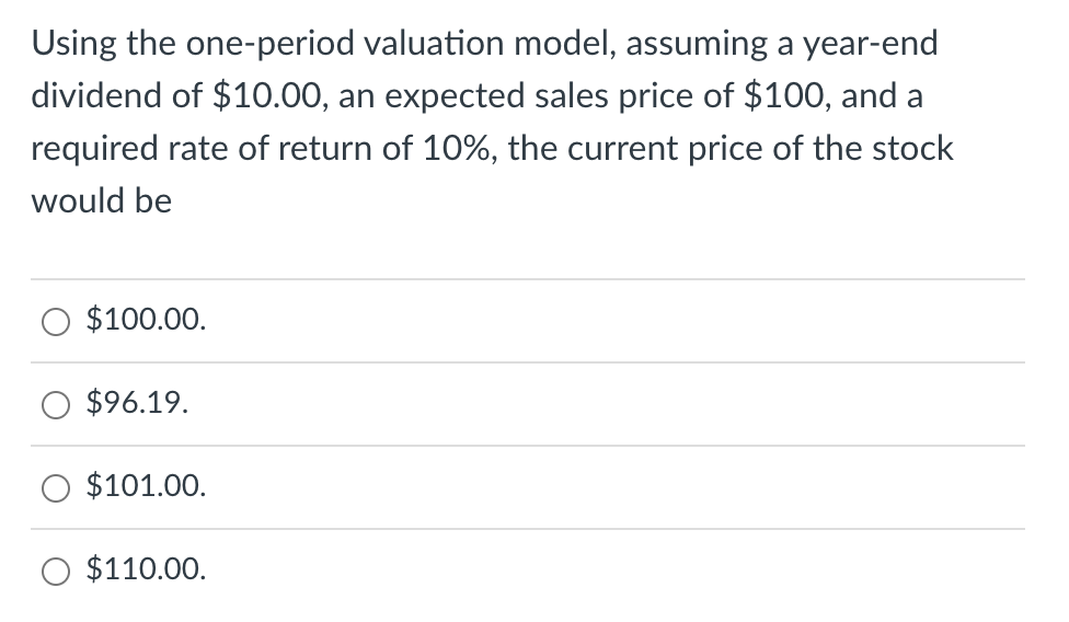  Using the one-period valuation model, assuming a year-end dividend of $10.00,