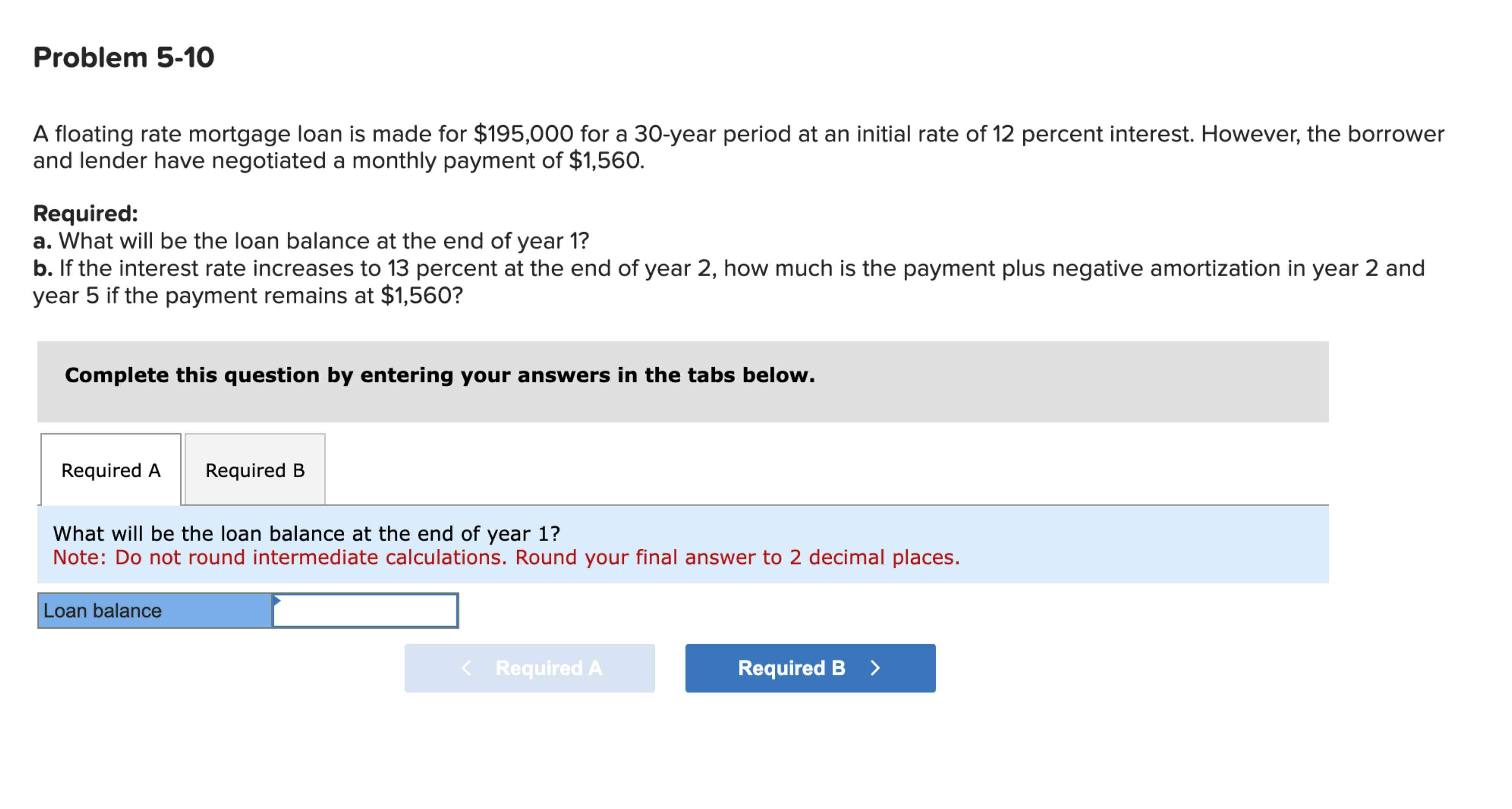  Problem 5-10 A floating rate mortgage loan is made for $195,000