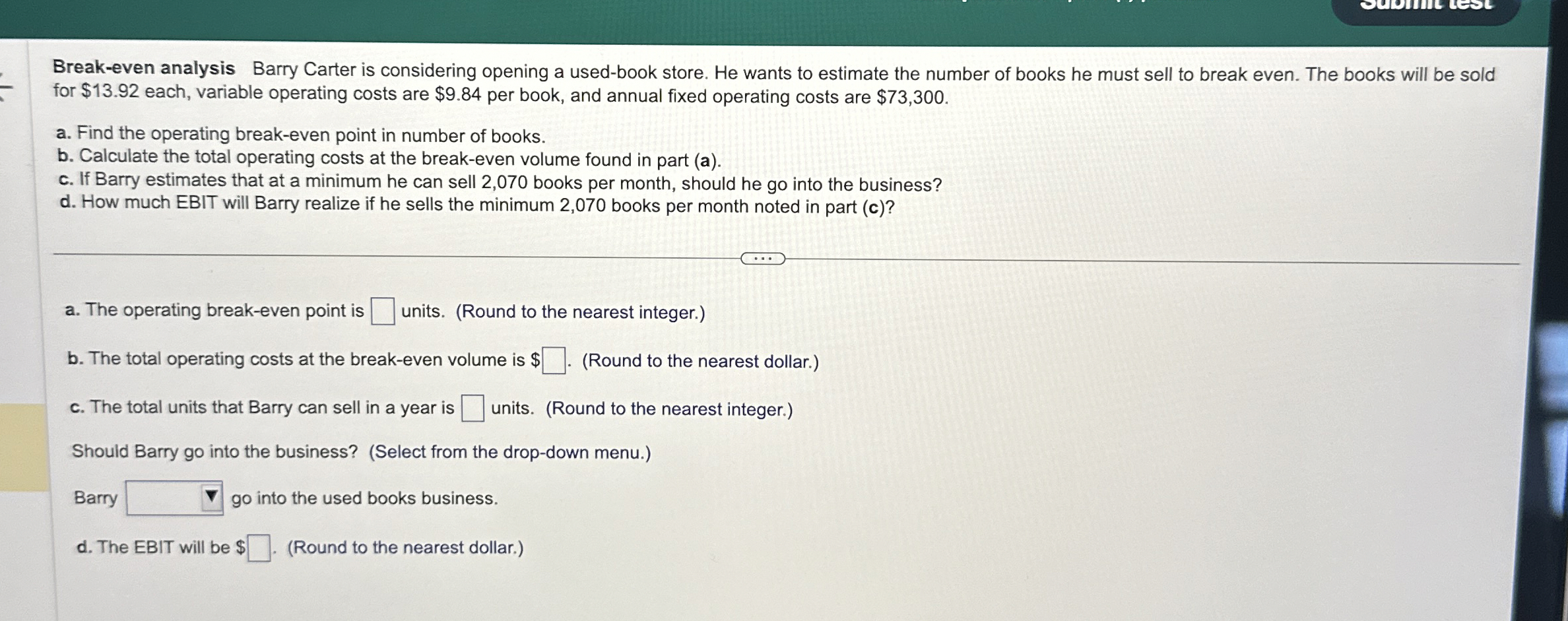  Break-even analysis Barry Carter is considering opening a used-book store. He