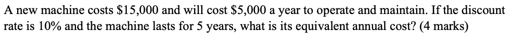  A new machine costs $15,000 and will cost $5,000 a year