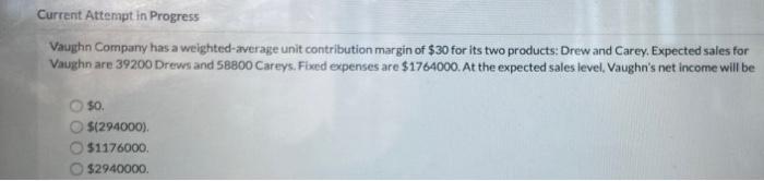  Current Attempt in Progress Vaughn Company has a weighted average unit