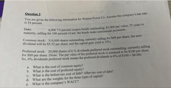  Question 2: You are given the following information for Watson Power