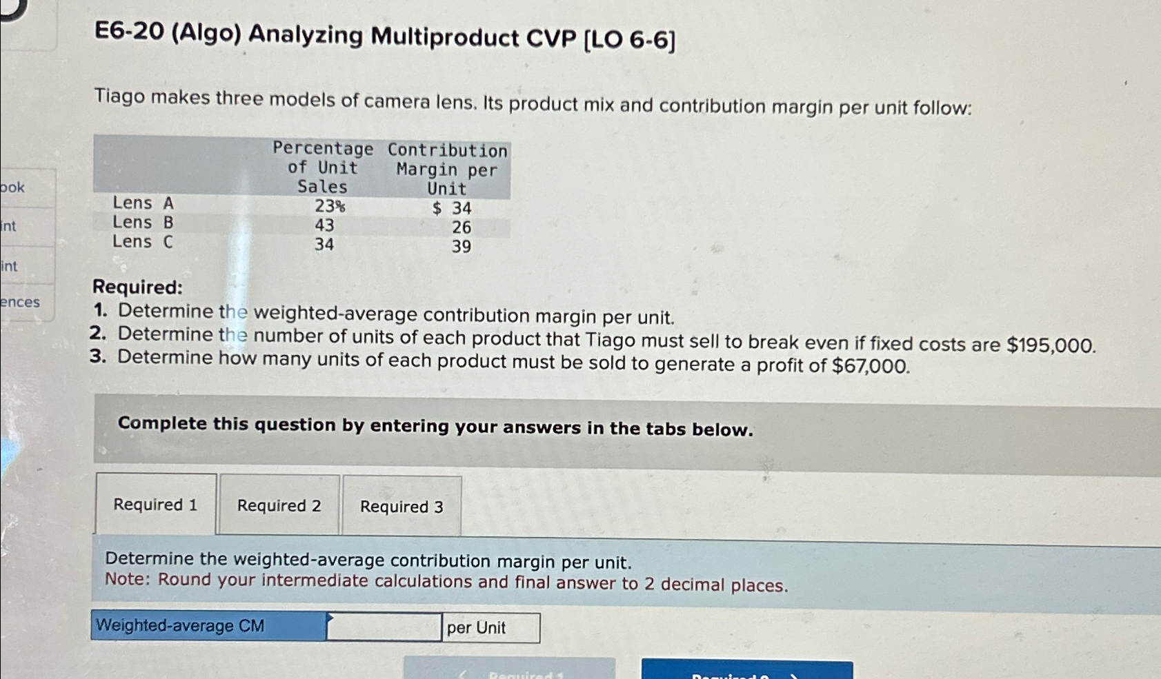  E6-20(Algo) Analyzing Multiproduct CVP [LO 6-6] Tiago makes three models of