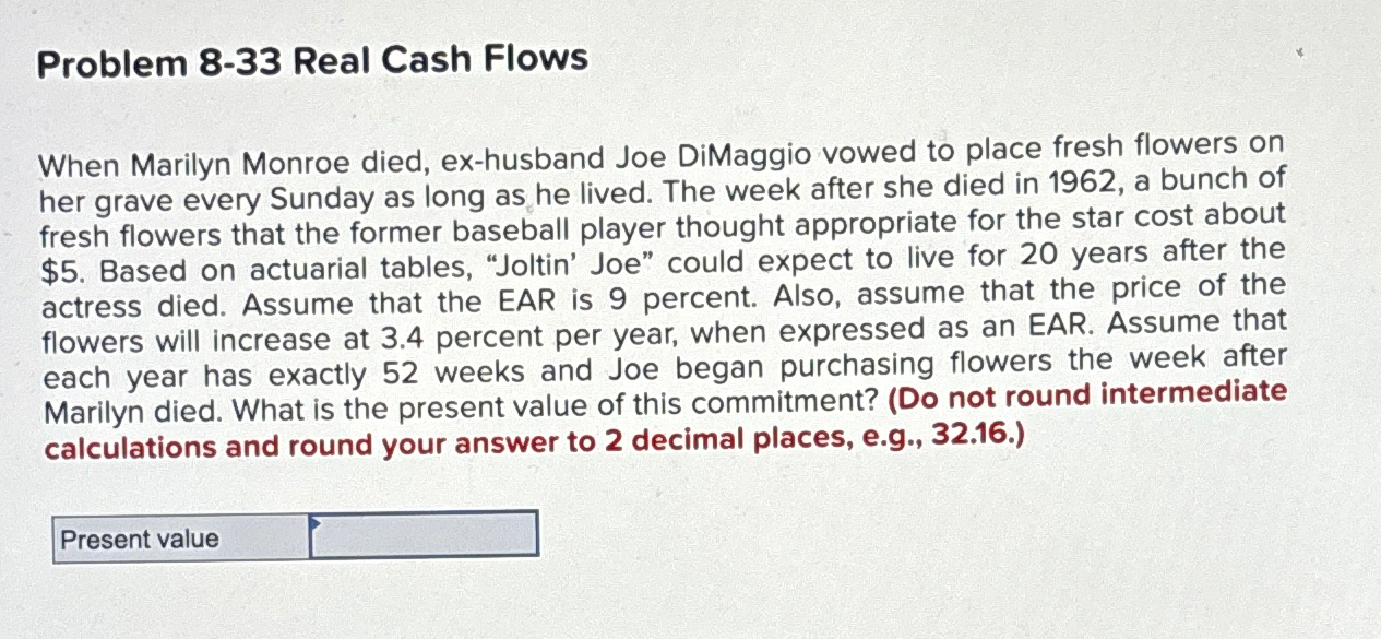  Problem 8-33 Real Cash Flows When Marilyn Monroe died, ex-husband Joe