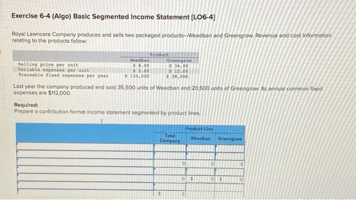  Exercise 6-4 (Algo) Basic Segmented Income Statement (LO6-4) Royal Lawncare Company