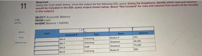  11 Required: Using the Cash table below, show the output for