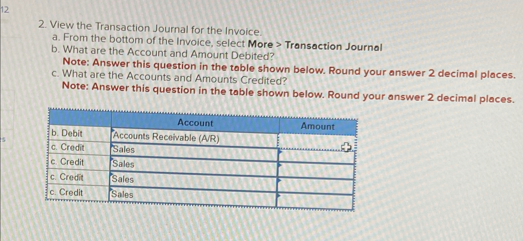  View the Transaction Journal for the Invoice. a. From the bottom
