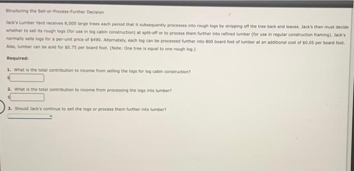  Structuring the Sell-or-Process-Further Decision Jack's Lumber Yard receives 8,000 targetrees each