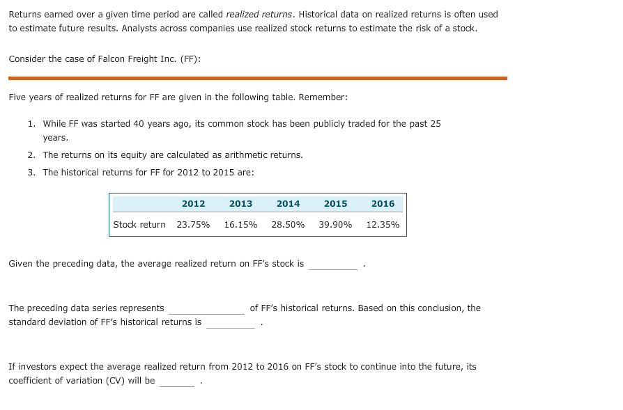 Returns earned over a given time period are called realized returns.