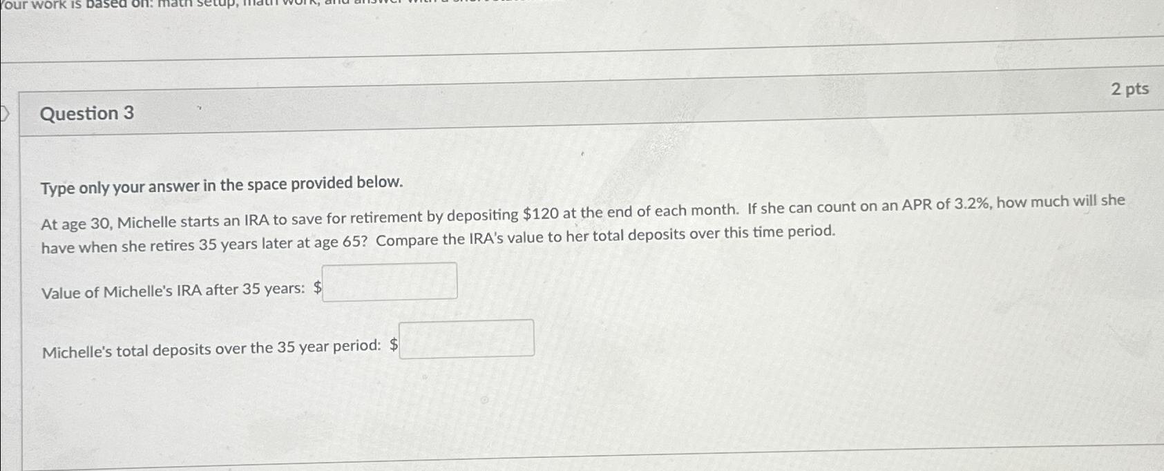  Question 3 2 pts Type only your answer in the space