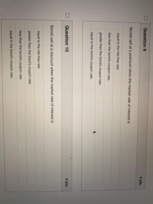  Question 9 4 pts Bonds sell at a premium when the