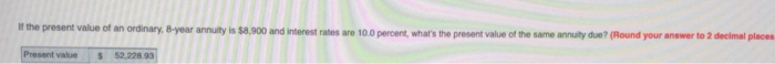 present value of an ordinary, 8-year annuity is $8.900 and interest rates