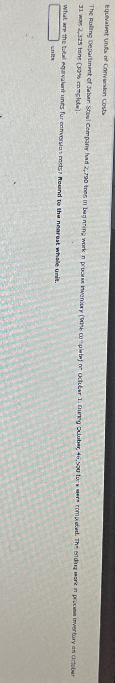  Equivalent Units of Conversion costs 31 was 2,325 tons (30% complete).