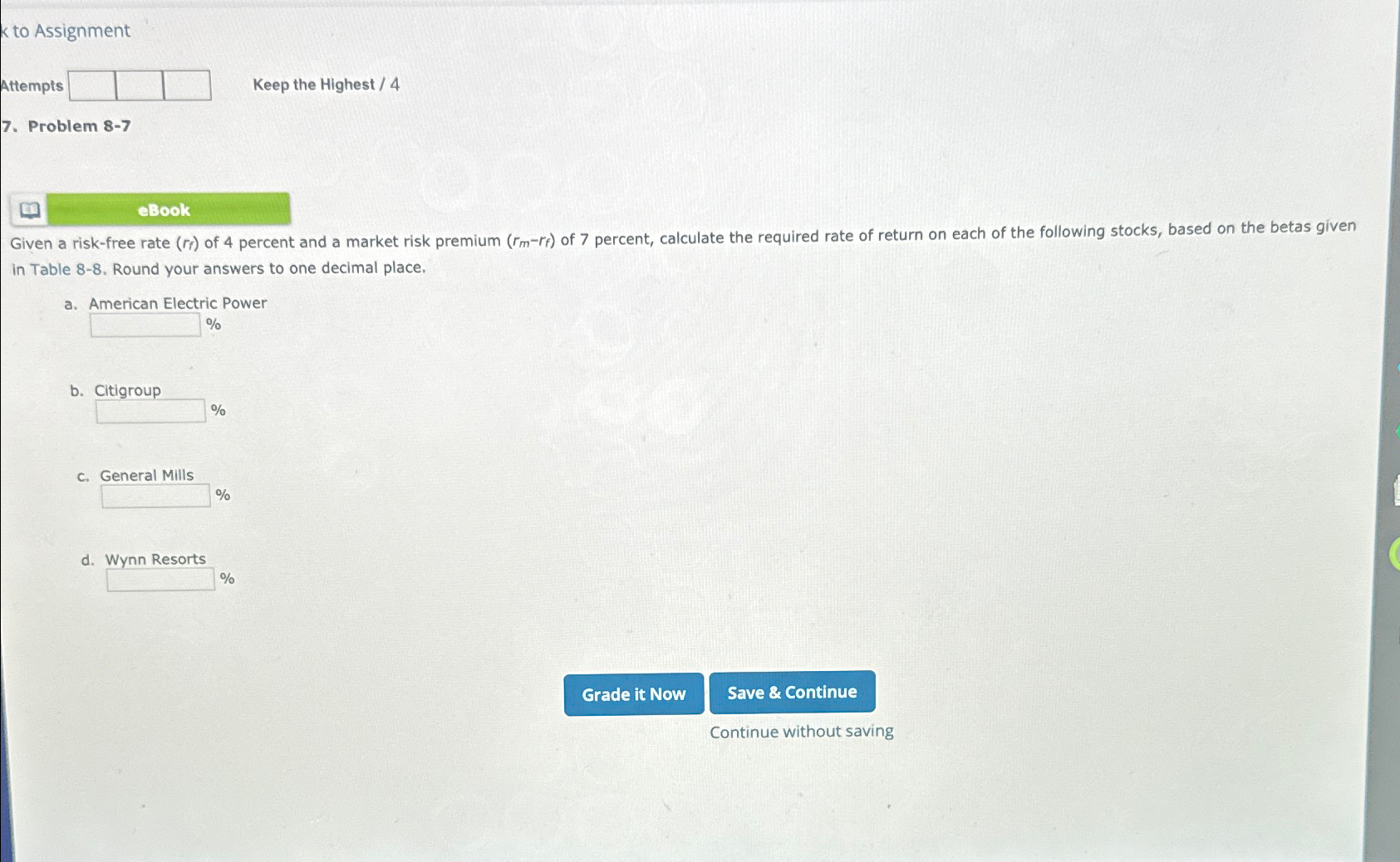  k to Assignment Attempts Keep the Highest /4 7. Problem 8-7