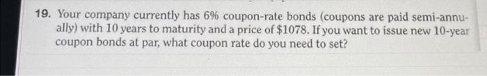 solve without excel please 9. Your company currently has 6% coupon-rate bonds