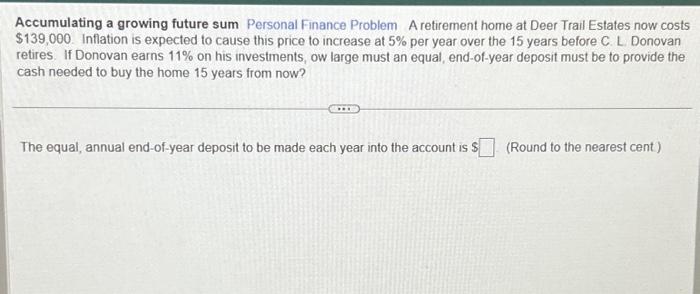  Accumulating a growing future sum Personal Finance Problem A retirement home