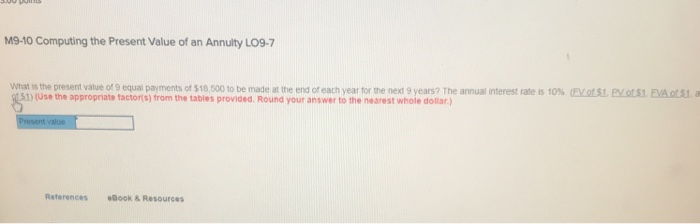  M9-10 Computing the Present Value of an Annuity LO9-7 What is