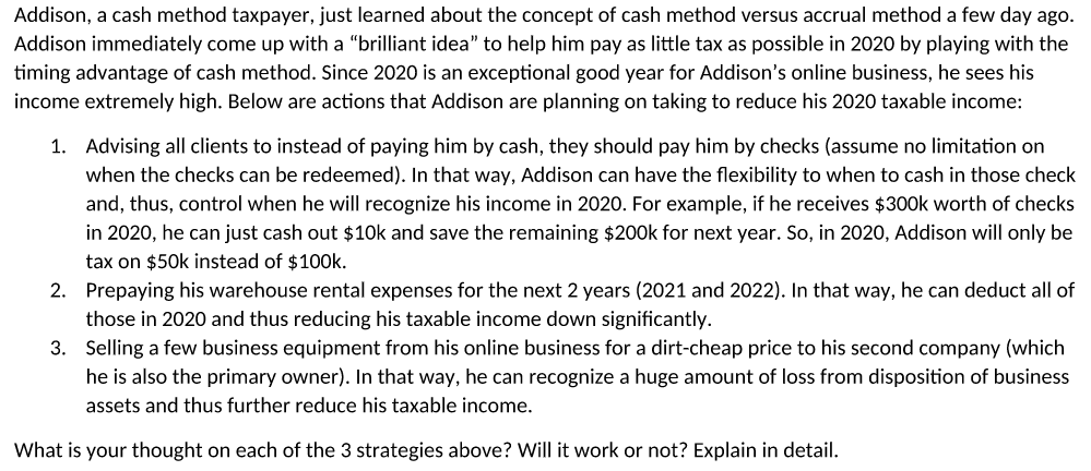 Addison, a cash method taxpayer, just learned about the concept of