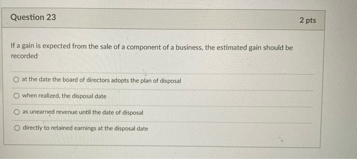  Question 23 2 pts If a gain is expected from the