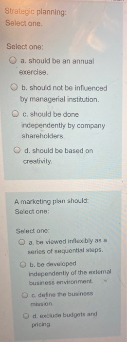  Strategic planning: Select one. Select one: O a. should be an
