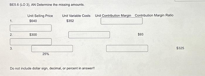  BE5.6 (LO 3), AN Determine the missing amounts. 1. 2. 3.