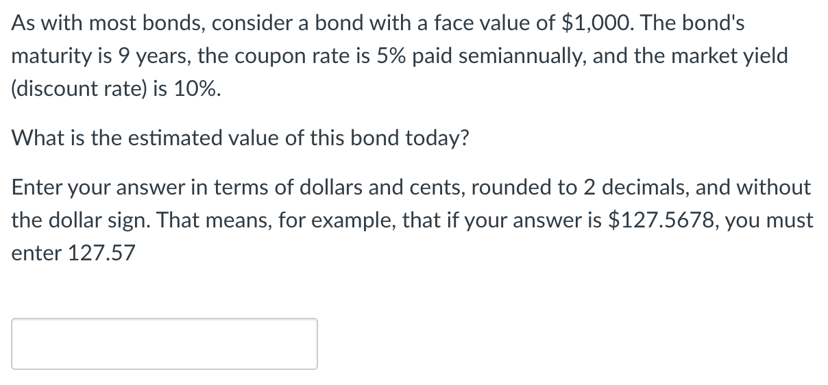As with most bonds, consider a bond with a face value
