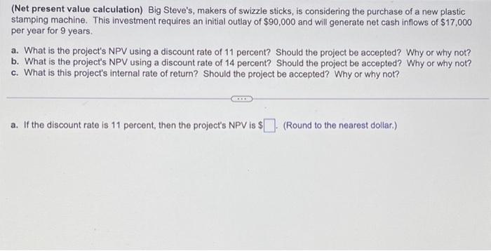 please answer questions A, B, & C (Net present value calculation) Big