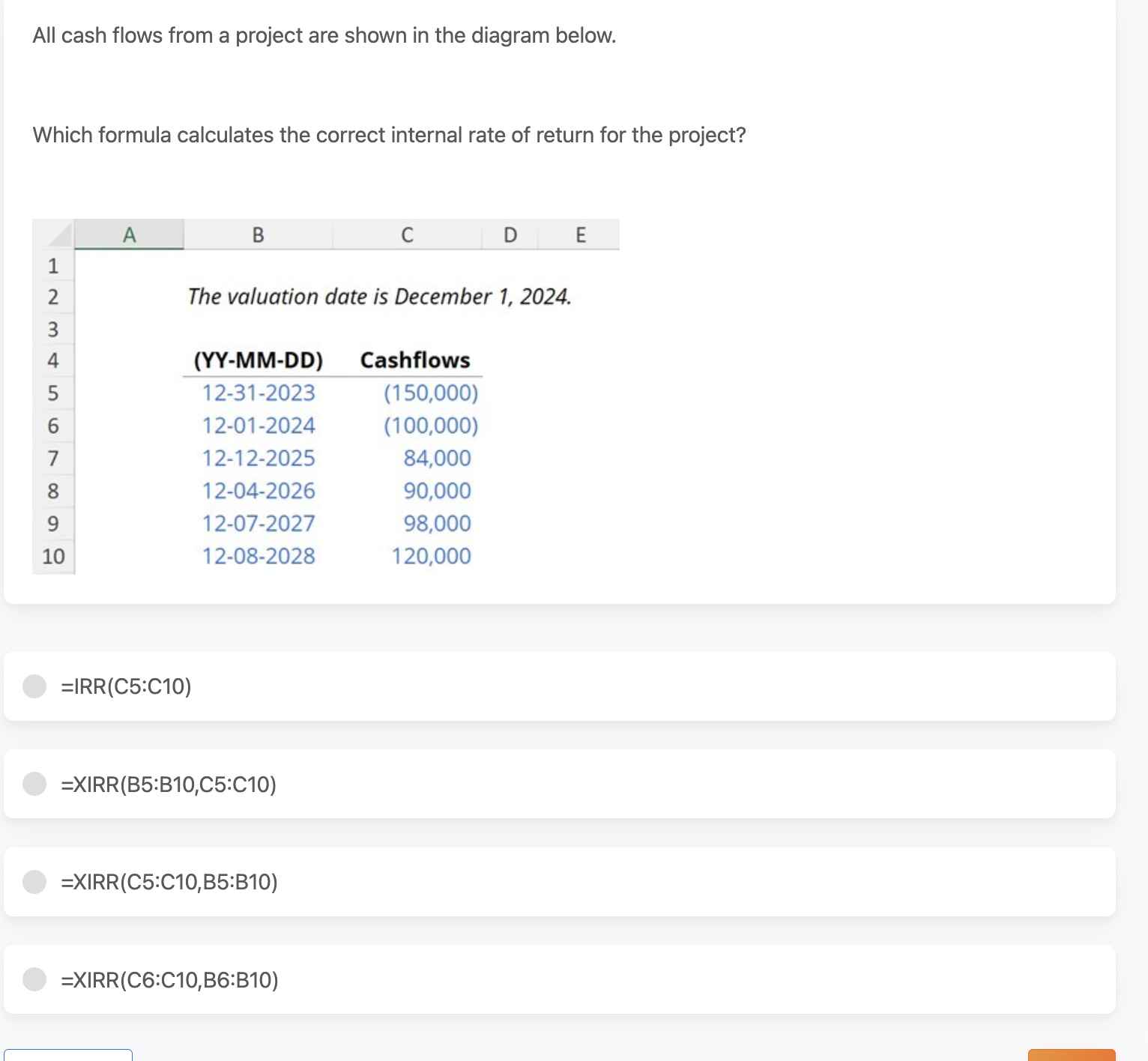  Which formula below calculates the correct net present value using a