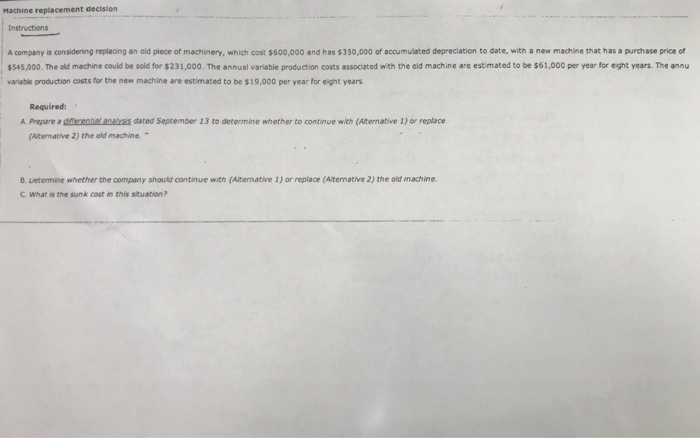  Machine replacement decisior A company is considering replacing an old piece