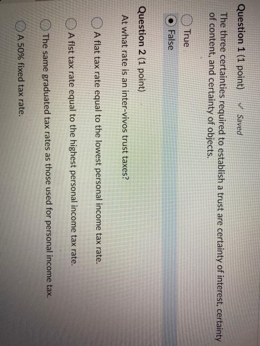  Question 1 (1 point) Saved The three certainties required to establish