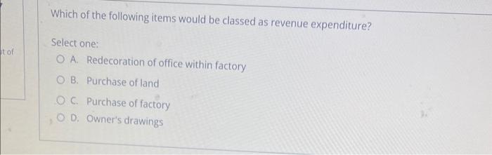 the following statements would be true? Select one: A. Profitis overstated by
