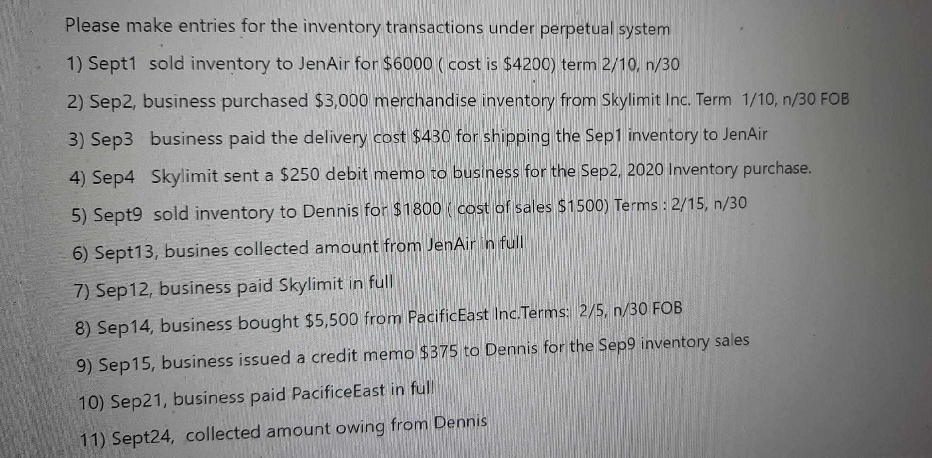  Please make entries for the inventory transactions under perpetual system 1)