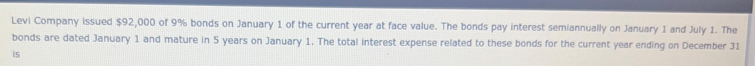  Levi Company issued $92,000 of 9% bonds on January 1 of