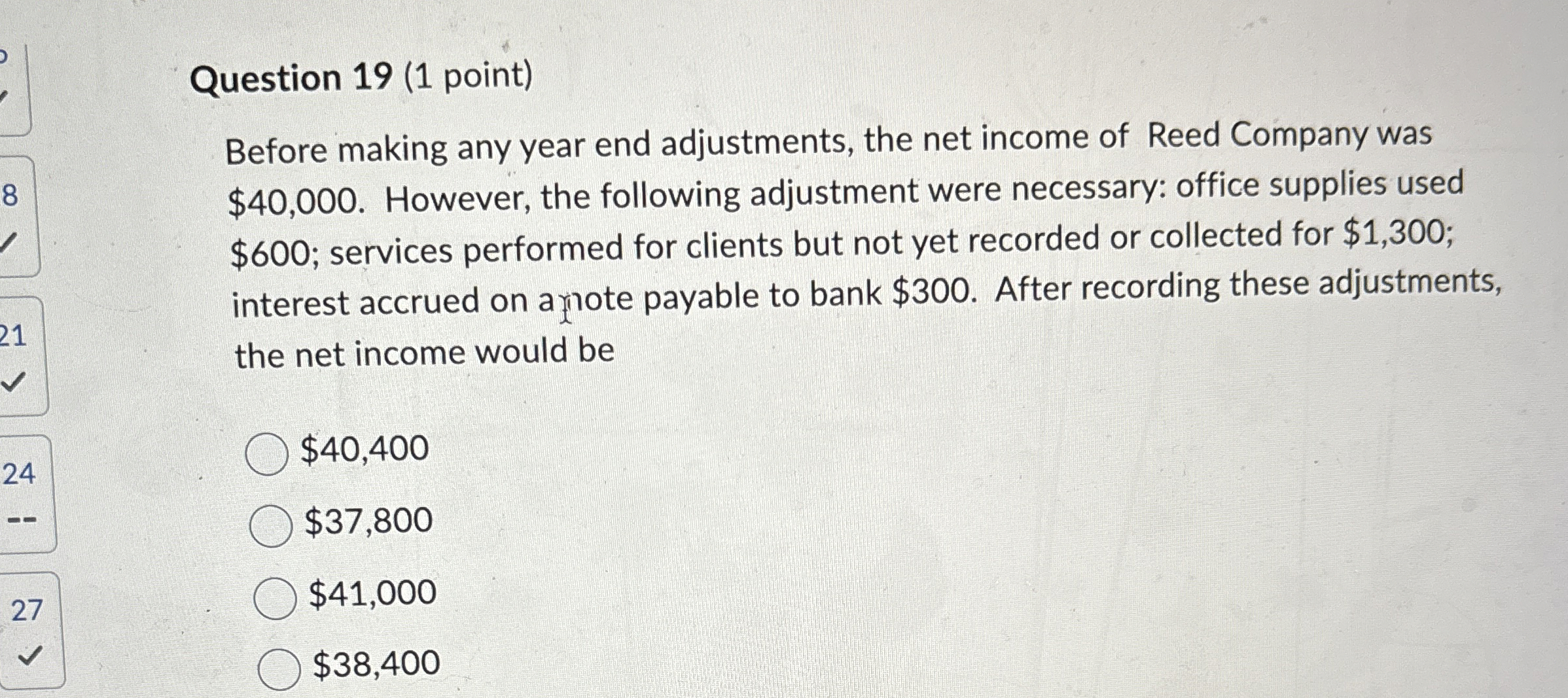  Question 19(1 point) Before making any year end adjustments, the net