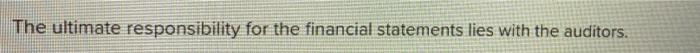  a) b) are these statements true or false The ultimate responsibility