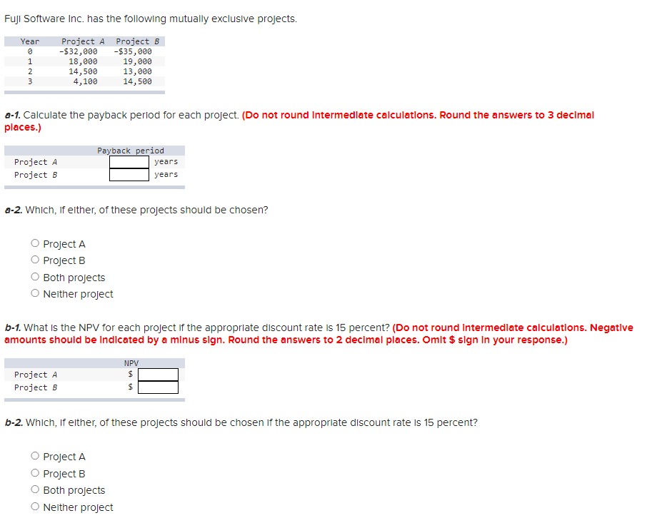  Fujl Software Inc. has the following mutually exclusive projects. a-1. Calculate
