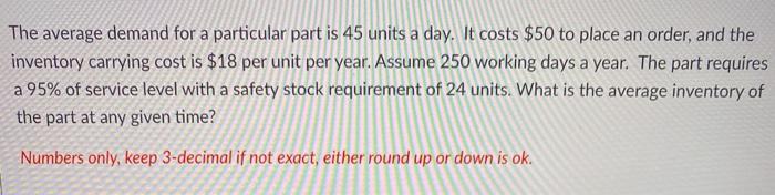  The average demand for a particular part is 45 units a