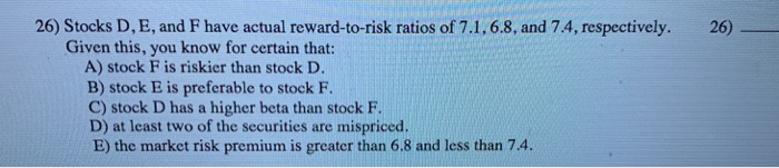  26) Stocks D, E, and F have actual reward-to-risk ratios of