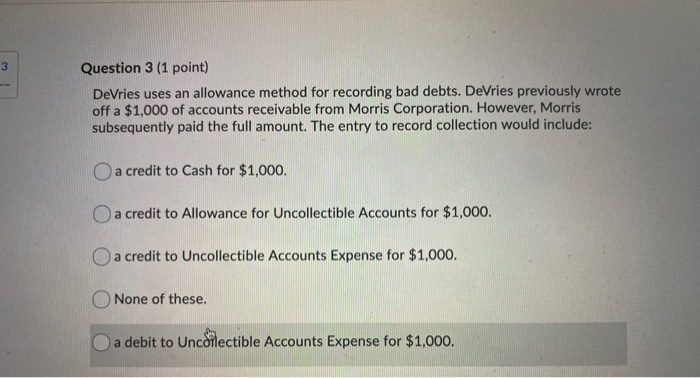  Question 3 (1 point) DeVries uses an allowance method for recording
