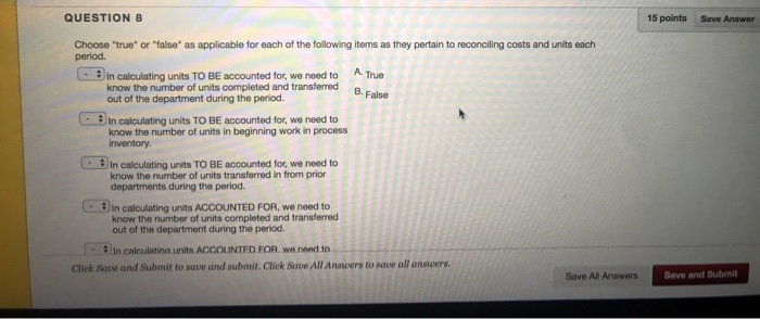  QUESTION 8 15 points Save Answer Choose "true" or "false" as